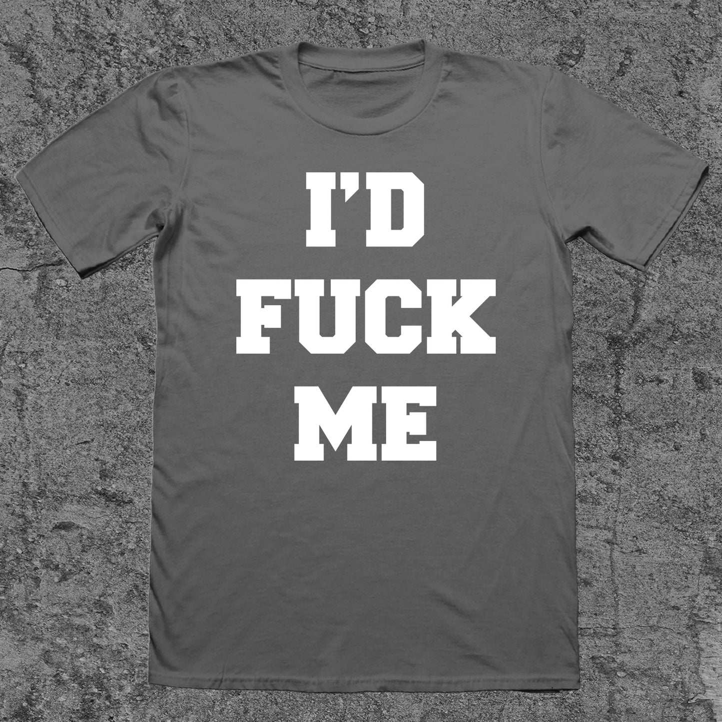 I'd F*CK Me