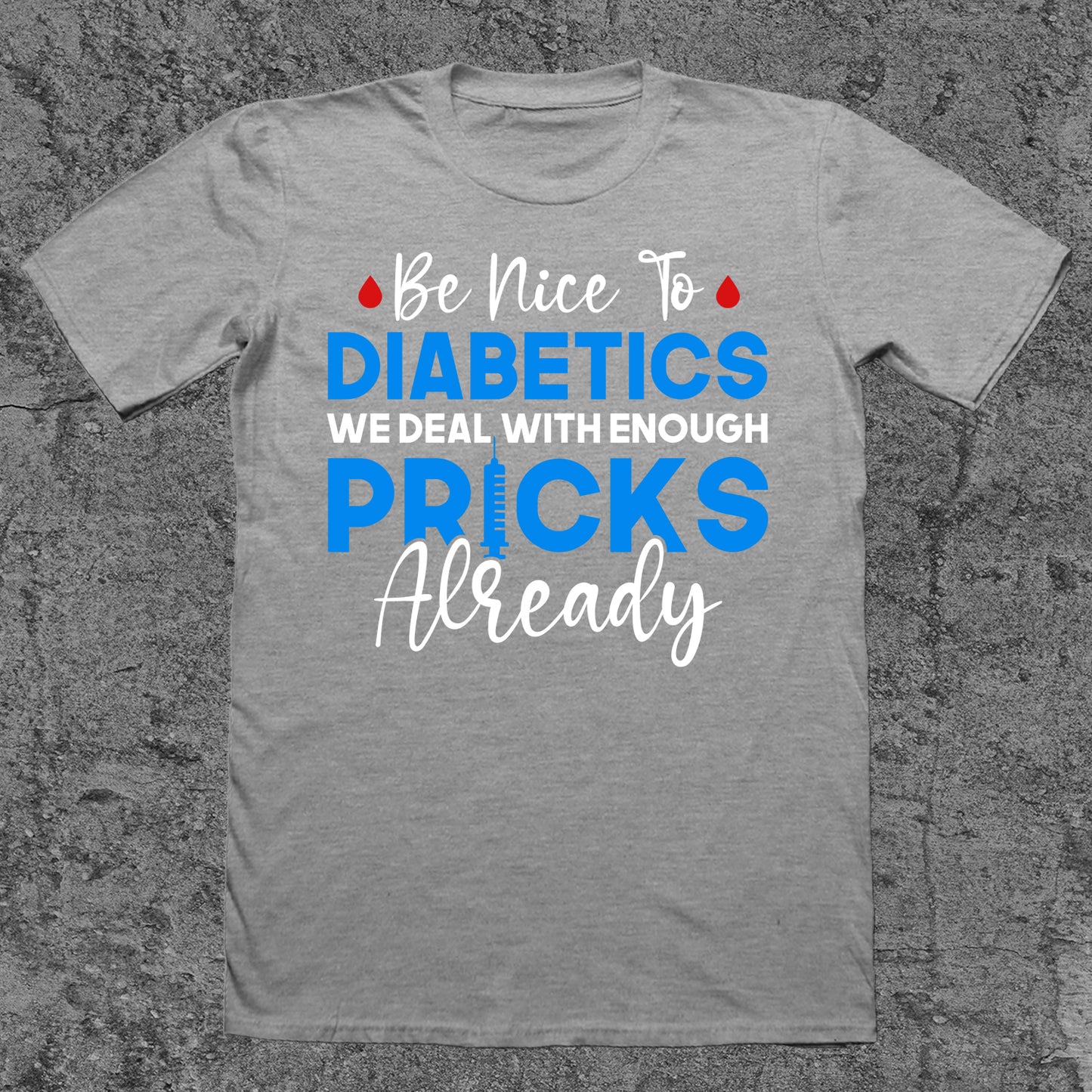 Be Nice To Diabetes, We Deal With Enough Pricks Already