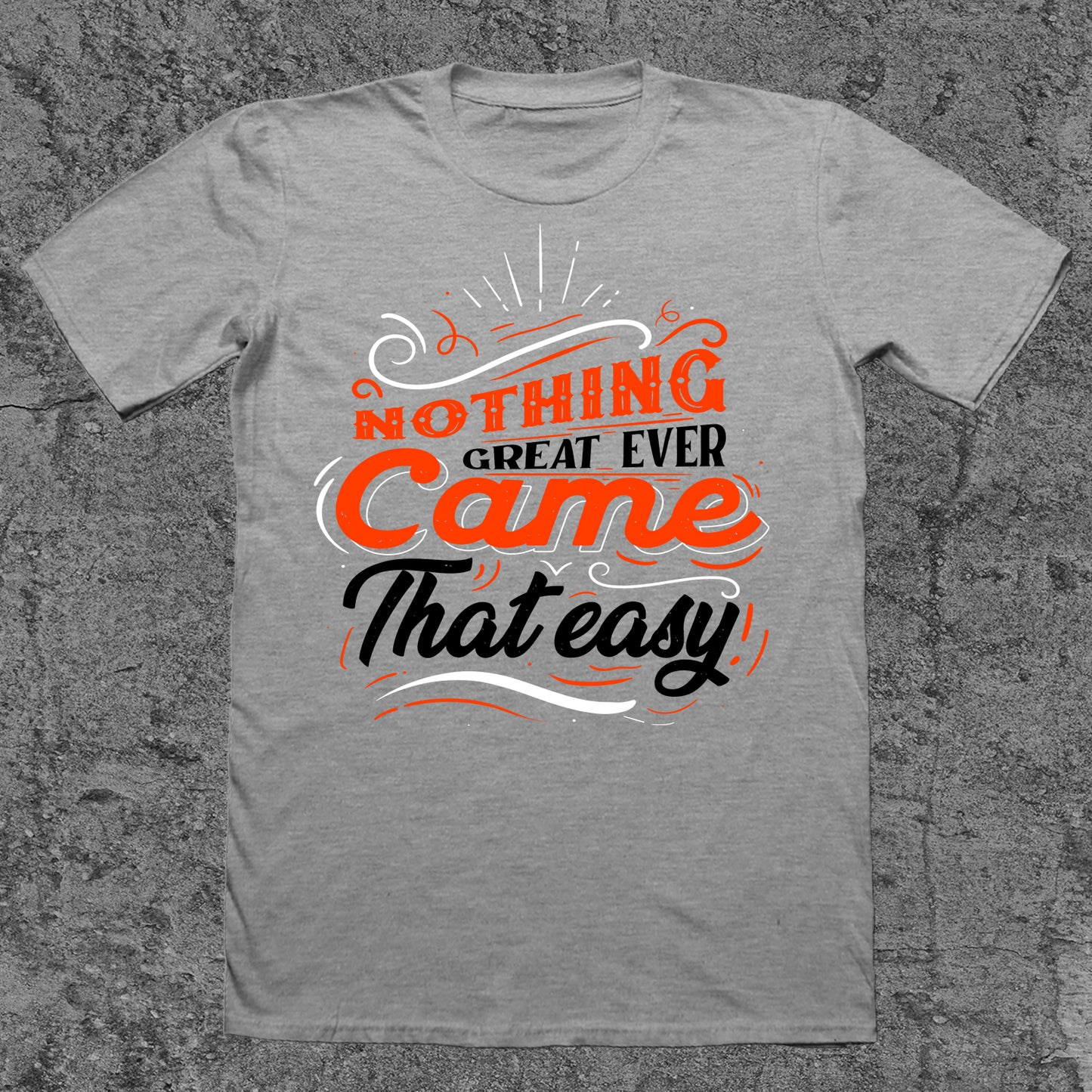 Nothing Great Ever Came That Easy