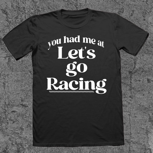 You Had Me At Let's Go Racing