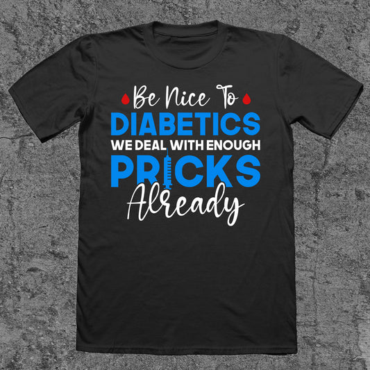 Be Nice To Diabetes, We Deal With Enough Pricks Already