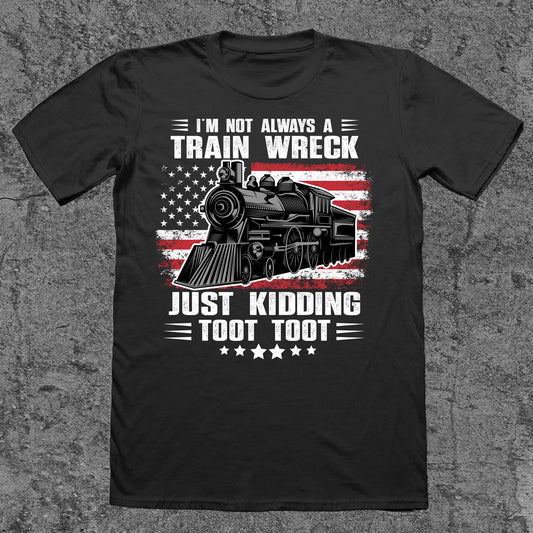 I'm Not Always A Train Wreck, Just Kidding, Toot Toot