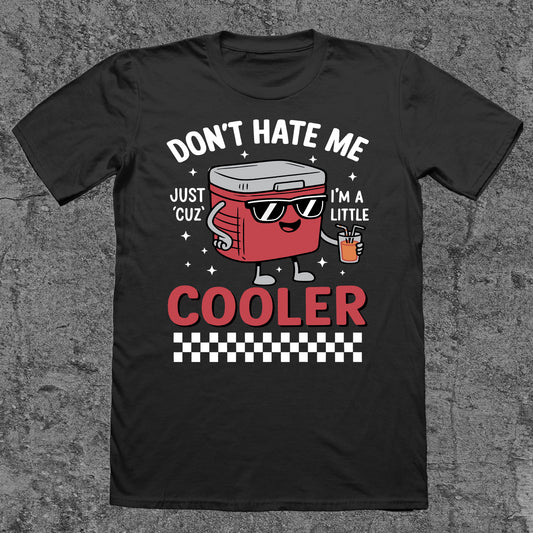 Don't Hate Me Because I'm A Little Cooler