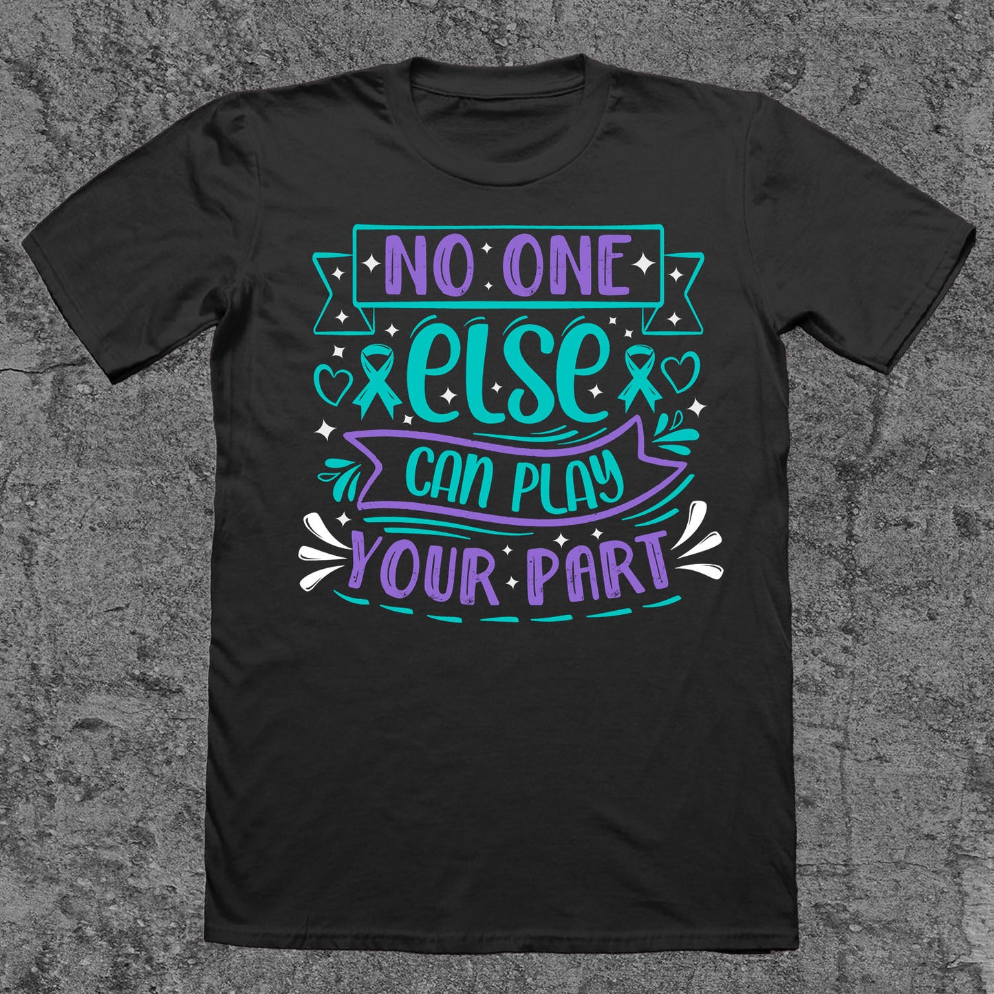 No One Else Can Play Your Part