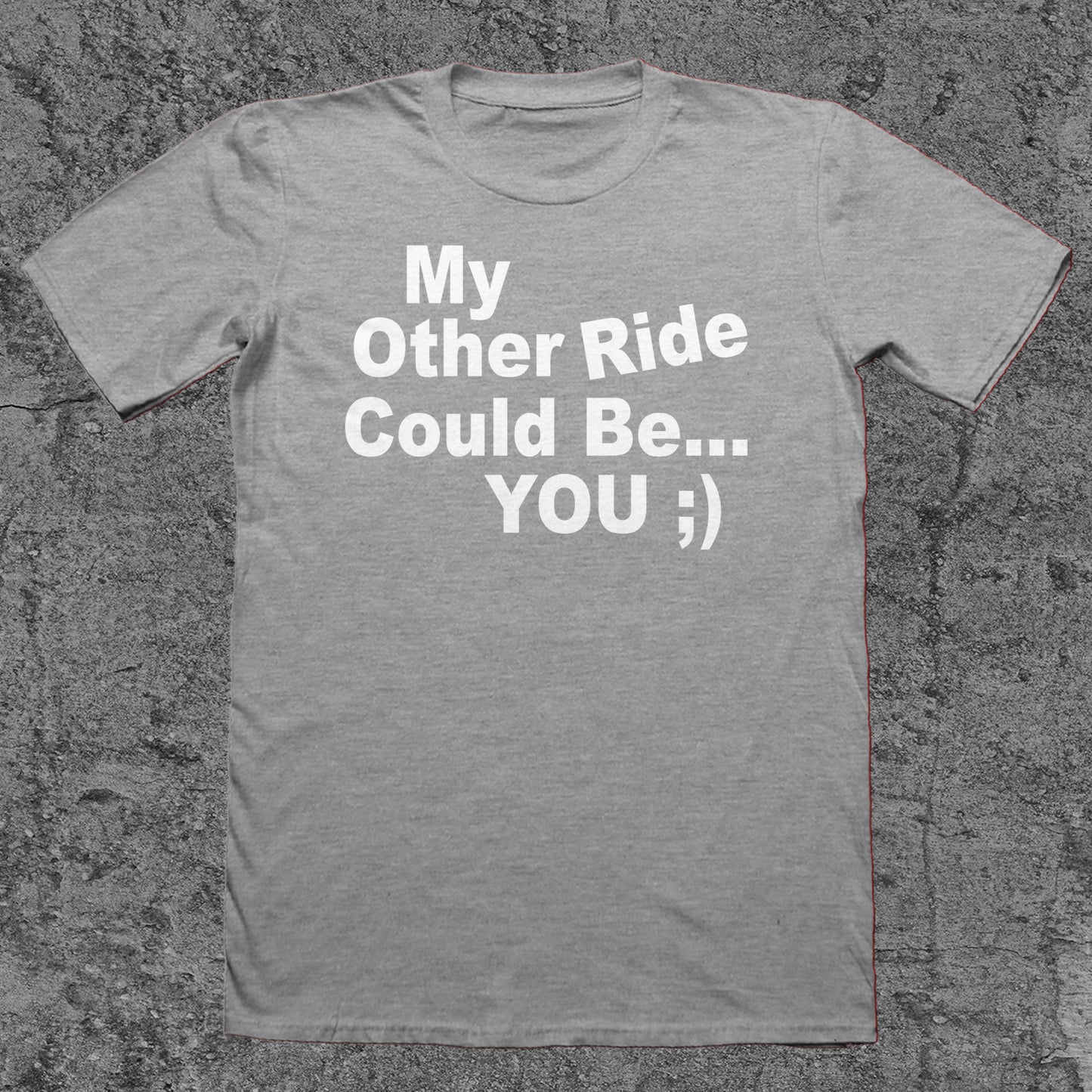 My Other Ride Could Be You ;)