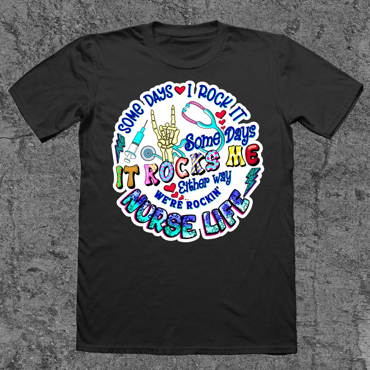 Some Days I Rock It, Some Days It Rocks Me - Nurse