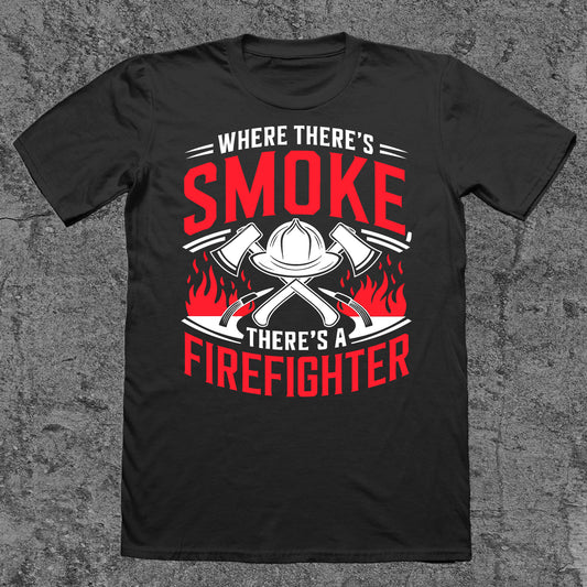 When There's Smoke - There's A Firefighter