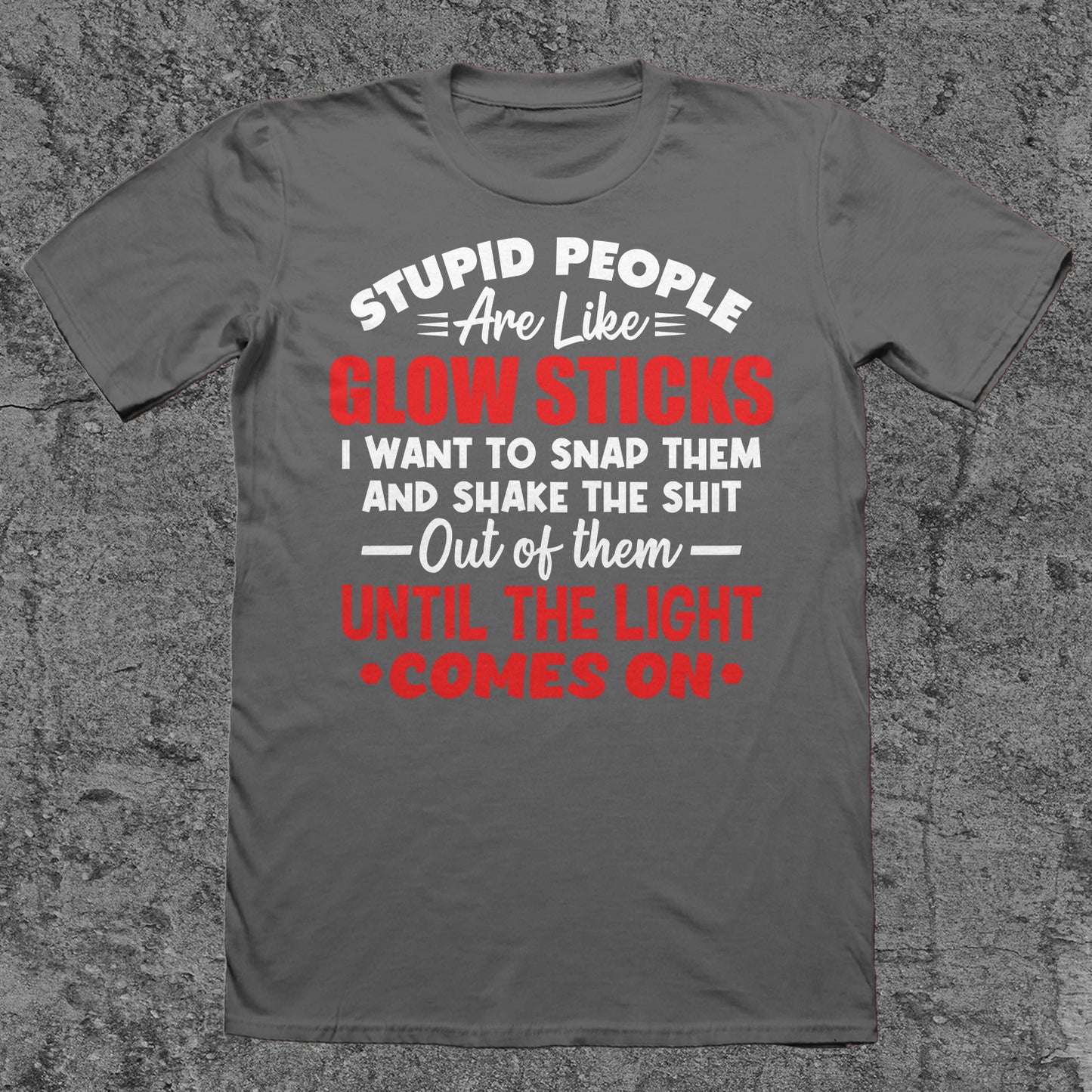 Stupid People Are Like Glow Sticks