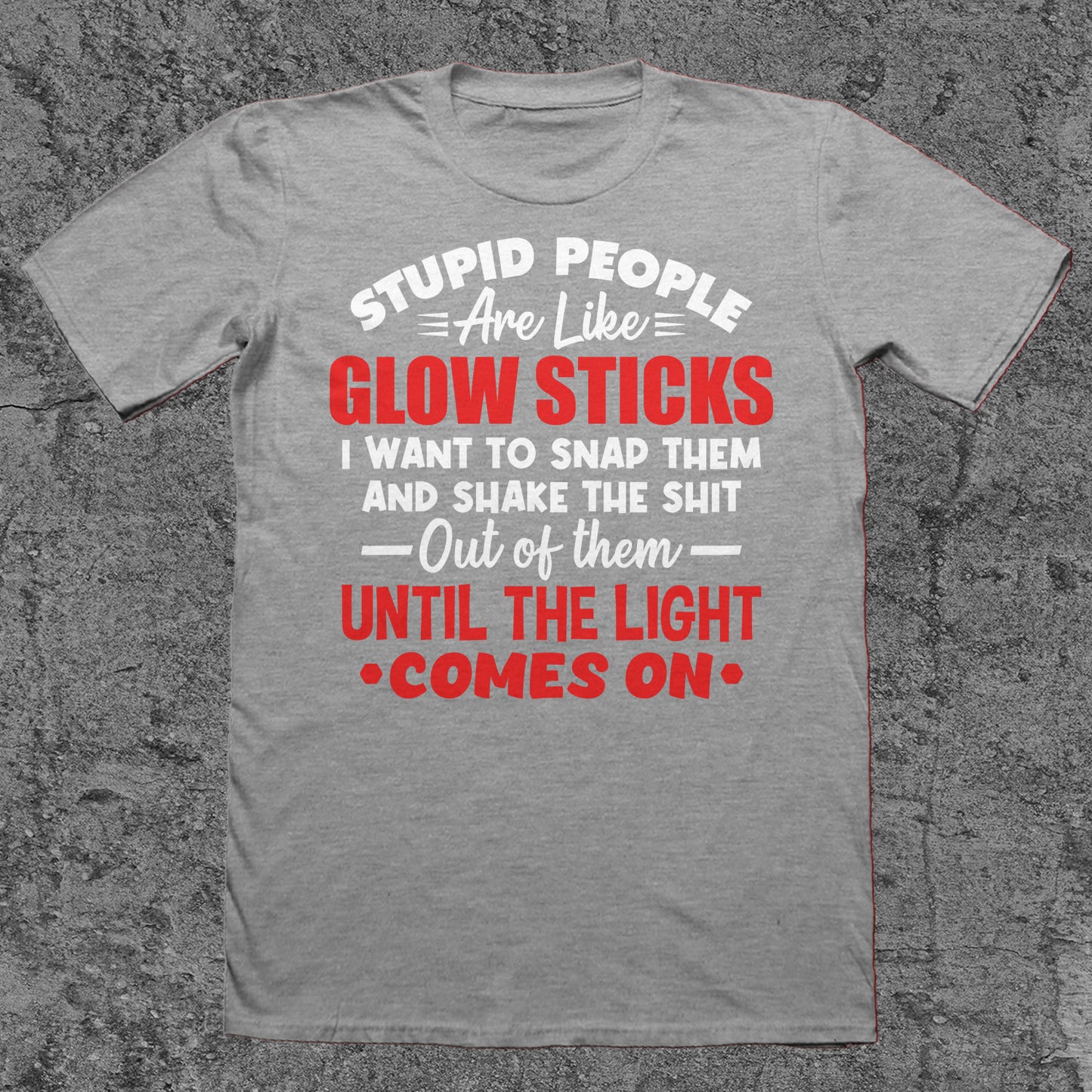 Stupid People Are Like Glow Sticks