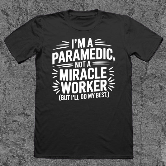 I'm a Paramedic, Not A Miracle Worker