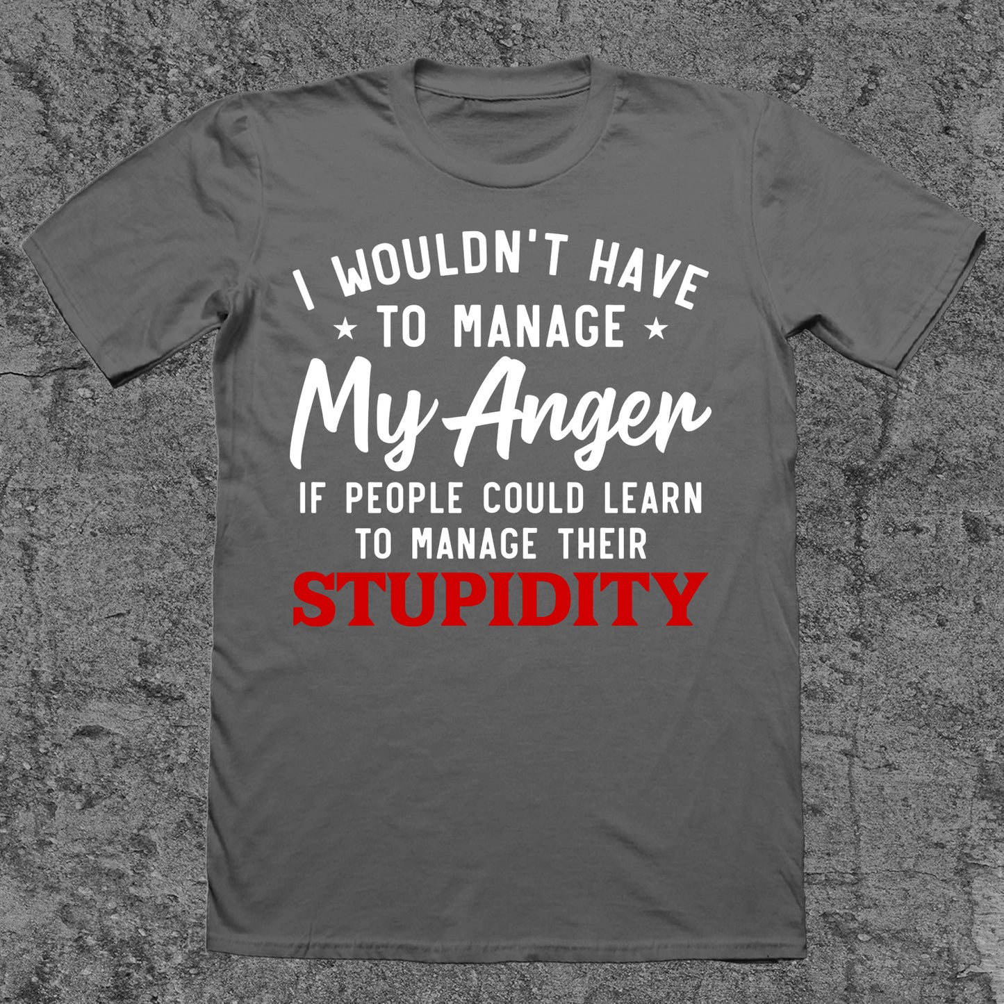 I Wouldn't Have To Manage My Anger