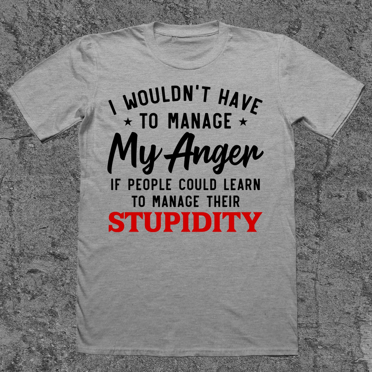 I Wouldn't Have To Manage My Anger